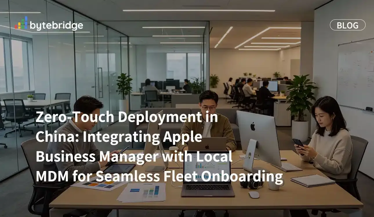 Implementación sin contacto en China: Integración de Apple Business Manager con una solución MDM local para una incorporación fluida de flotas