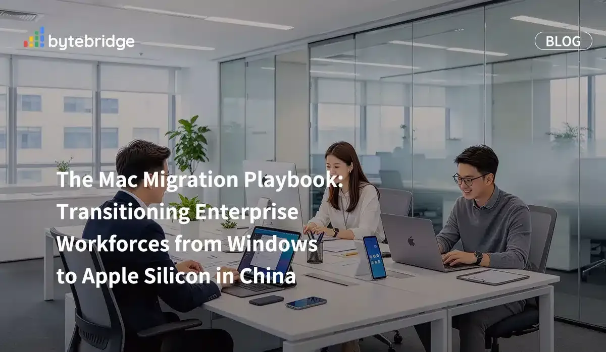 La guía práctica para la migración a Mac: Transición de las plantillas empresariales de Windows a Apple Silicon en China